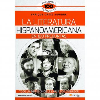 La Literatura hispanoamericana en 100 preguntas - Ortiz Aguirre, Enrique