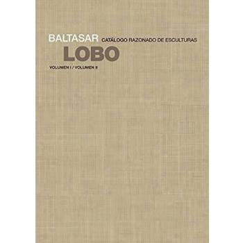 Baltasar Lobo: Catálogo razonado de esculturas