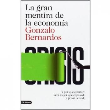 La gran mentira de la economía: Y por qué el futuro será mejor que el pasado a pesar de todo