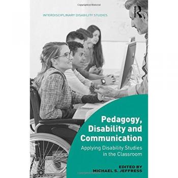 Pedagogy, Disability and Communication: Applying Disability Studies in the Classroom