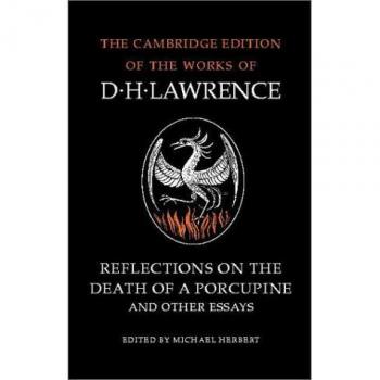 Reflexiones sobre la muerte de un puercoespín y otros ensayos (Edición de Cambridge de las obras de D. H. Lawrence)
