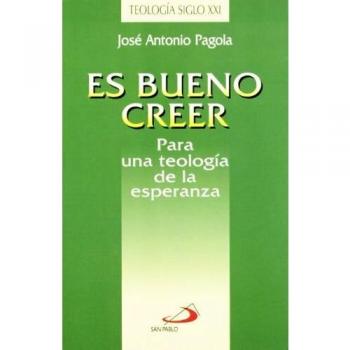 Es bueno creer: Para una teología de la esperanza