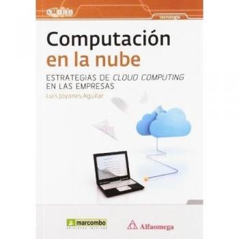 Computación en la nube: estrategias de Cloud Computing en las empresas - Luis Joyanes