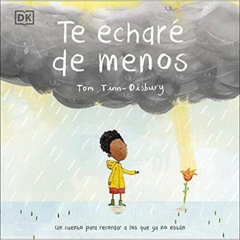 Te echaré de menos: Un cuento para recordar a los que ya no están