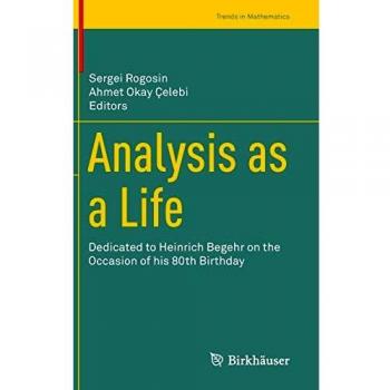 Analysis as a Life: Dedicated to Heinrich Begehr on the Occasion of his 80th Birthday