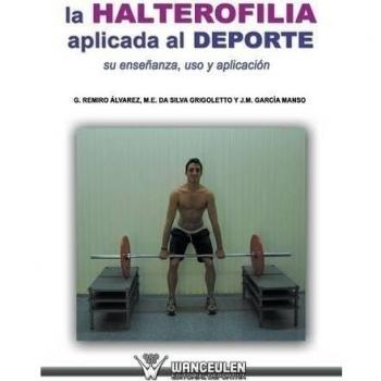 La halterofilia aplicada al deporte: su enseÐanza, uso y aplicaciÑn