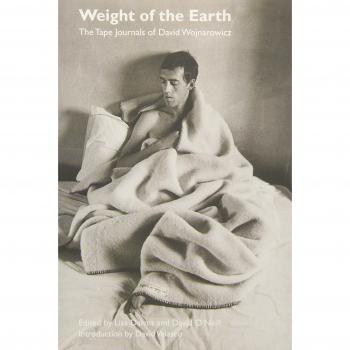 The Weight of the Earth - The Tape Journals of David Wojnarowicz