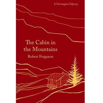 The Cabin in the Mountains: A Norwegian Odyssey