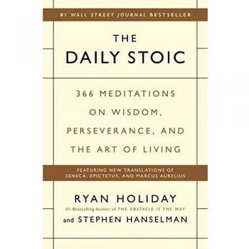 The Daily Stoic: 366 Meditations on Wisdom, Perseverance, and the Art of Living