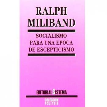 Socialismo para una epoca de escepticismo - Ralph Miliband