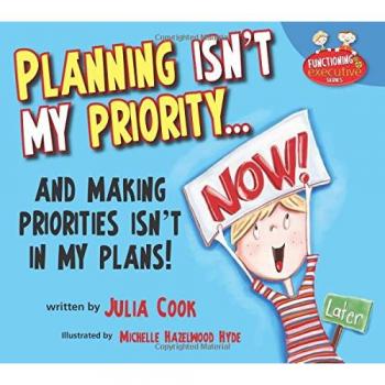 Planning Isn't My Priority: And Making Priorities Isn't in My Plans