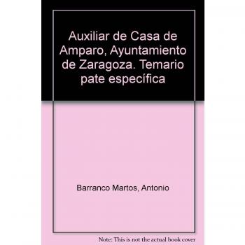 Auxiliar de Casa de Amparo Ayuntamiento de Zaragoza. Temario Parte Específica