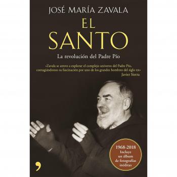 El Santo: La revolución del padre Pío - José María Zavala