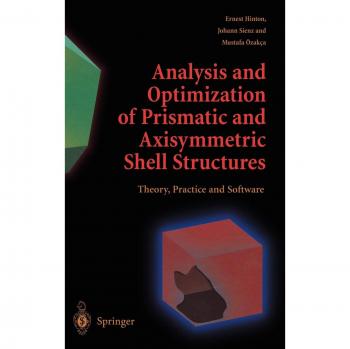Analysis and Optimization of Prismatic and Axisymmetric Shell Structures: Theory, Practice and Software