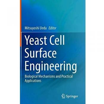 Yeast Cell Surface Engineering: Biological Mechanisms and Practical Applications