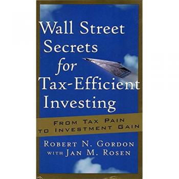 Tax-Efficient Investment Strategies: Unlocking Wall Street Secrets for Financial Gain by Robert N. Gordon