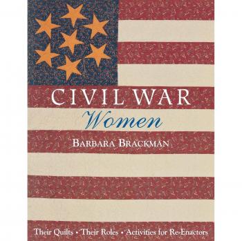 Civil War Women: Quilting Heritage and Re-Enactor Activities Guide by Barbara Brackman