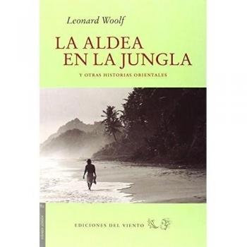 La Aldea En La Jungla: y otras historias orientales - Leonard Woolf