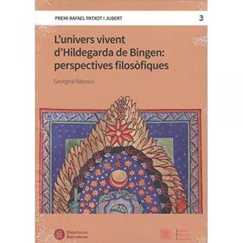 L'Univers Vivent D'Hildegarda De Bingen: Perspectives Filosòfiques: 3 - Georgina Rabassó
