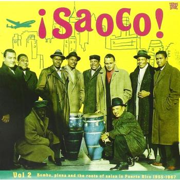 Saoco! Vol.2 Bomba,Plena and the Roots of Salsa