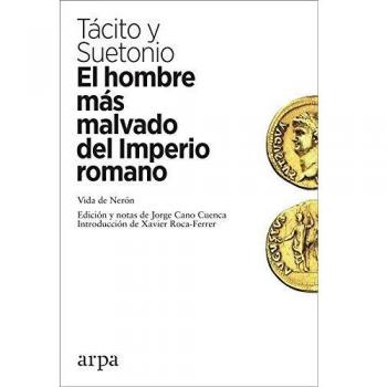 El hombre más malvado del Imperio romano: Vida de Nerón