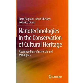 Nanotechnologies in the Conservation of Cultural Heritage: A compendium of materials and techniques