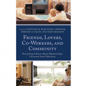 Todo lo que sé sobre relaciones: Aprendí de la televisión - Amigos, amantes, compañeros y comunidad (Estudios de Comunicación y Narración de Bloomsbury)