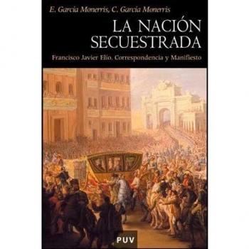 La nación secuestrada: Francisco Javier Elío. Correspondencia y Manifiesto: 58