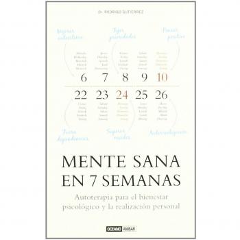 Mente sana en 7 semanas: Todo está en tu mente: también tu felicidad