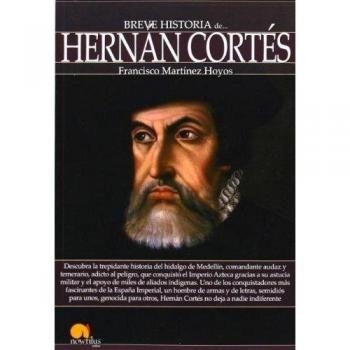 Breve historia de Hernán Cortés - Francisco Martínez Hoyos