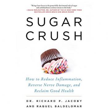 SUGAR CRUSH: How to Reduce Inflammation, Reverse Nerve Damage, and Reclaim Good Health