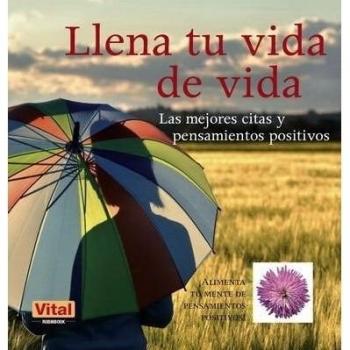 Llena tu vida de vida: Las mejores citas y pensamientos positivos