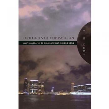 Ecologies of Comparison: An Ethnography of Endangerment in Hong Kong