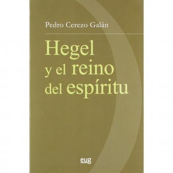 Hegel y el reino del espíritu - CEREZO GALÁN, PEDRO