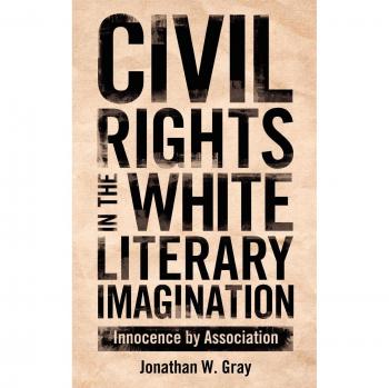 Civil Rights in the White Literary Imagination: Innocence by Association - Academic Book Edition