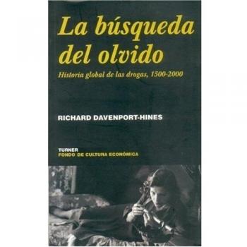La busqueda del olvido. Historia global de las drogas, 1500-2000