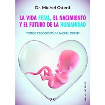 La vida fetal, el nacimiento y el futuro de la humanidad