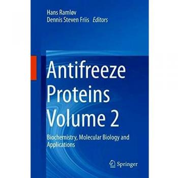 Antifreeze Proteins Volume 2: Biochemistry, Molecular Biology and Applications