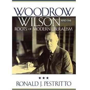 Woodrow Wilson and the Roots of Modern Liberalism: A Comprehensive Analysis of American Intellectual Culture