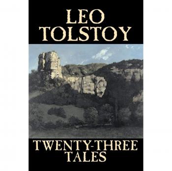 Leo Tolstoy's Twenty-Three Tales: Fiction Classics Collection