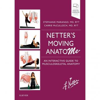 Netter's Moving AnatoME: An Interactive Guide to Musculoskeletal Anatomy, 1e