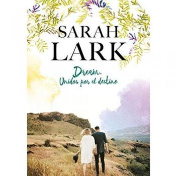 Dream. Unidos por el destino - Lark, Sarah