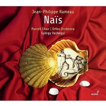 Rameau: Naïs - 2CD Set with Purcell Choir Budapest and Orfeo Orchestra