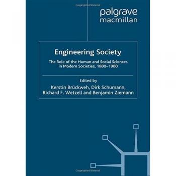 Engineering Society: The Role of the Human and Social Sciences in Modern Societies, 1880-1980