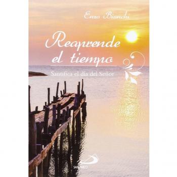 Reaprende el tiempo: Santifica el día del Señor: 3