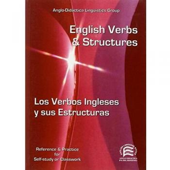 English verbs and structures = Los verbos ingleses y sus estructuras: EFL for Spanish Speakers