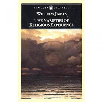 The Varieties of Religious Experience: A study in Human Nature