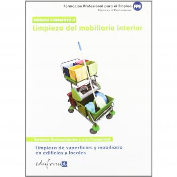 Certificado de profesionalidad: limpieza de superficies y mobiliario en edificios y locales, módulo 2 : limpieza del mobiliario interior. Formación para el empleo
