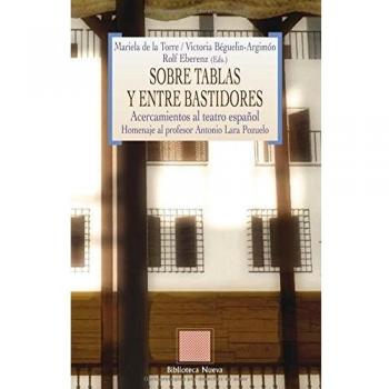 Sobre Tablas Y Entre Bastidores: Acercamientos al teatro español