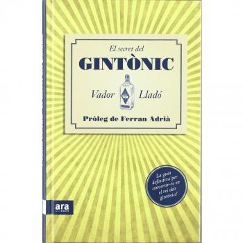 El Secret Del Gintònic. La Guia Definitiva Per Convertir-Te En El Rei Dels Gintònics